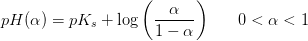 pH(\alpha )=pK_s+\log\left ( \frac{\alpha }{1-\alpha } \right )\; \; \; \; \; \; 0<\alpha <1