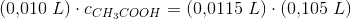 (0{,}010\; L)\cdot c_{CH_3COOH}=(0{,}0115\; L)\cdot (0{,}105\; L)