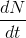\frac{dN}{dt}