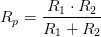 R_p=\frac{R_1\cdot R_2}{R_1+ R_2}
