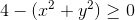 4-(x^2+y^2)\geq 0