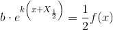 b\cdot e^{k\left(x+X_{\frac{1}{2}}\right)}=\frac{1}{2}f(x)