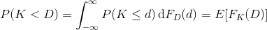 P(K<D) = \int_{-\infty}^\infty P(K\leq d) \, \mathrm d F_D(d) = E[F_K(D)]