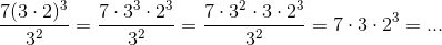 \frac{7(3\cdot 2)^3}{3^2}=\frac{7\cdot 3^3\cdot 2^3}{3^2}=\frac{7\cdot 3^2\cdot 3\cdot 2^3}{3^2}=7\cdot 3\cdot 2^3=...
