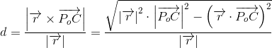 d=\frac{\left | \overrightarrow{r}\times \overrightarrow{P_oC} \right |}{\left | \overrightarrow{r }\right |}=\frac{\sqrt{\left | \overrightarrow{r} \right |^2\cdot \left |\overrightarrow{ P_oC} \right |^2-\left (\overrightarrow{r}\cdot \overrightarrow{P_oC} \right )^2}}{\left | \overrightarrow{r} \right |}