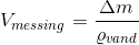 V_{messing}=\frac{\Delta m}{\varrho_{vand}}