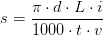 s=\frac{\pi \cdot d\cdot L\cdot i}{1000\cdot t\cdot v}