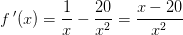 f{\, }'(x)=\frac{1}{x}-\frac{20}{x^2}=\frac{x-20}{x^2}
