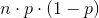 n\cdot p\cdot(1-p)