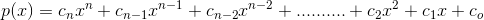 p(x)=c_nx^n+c_{n-1}x^{n-1}+c_{n-2}x^{n-2}+..........+c_2x^2+c_1x+c_o