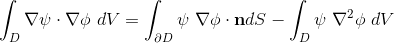 \int_D \nabla \psi \cdot \nabla \phi \ dV = \int_{\partial D} \psi \ \nabla \phi \cdot \textbf{n} dS - \int_D \psi \ \nabla^2 \phi \ dV
