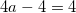 \small 4a-4=4