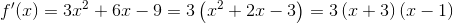 f{}'(x)=3x^2+6x-9=3\left (x^2+2x-3 \right )=3\left ( x+3 \right )\left( x-1 \right )