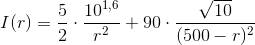 I(r)=\frac{5}{2 }\cdot\frac{10^{1{,}6}}{r^2}+90\cdot \frac{\sqrt{10}}{(500-r)^2}