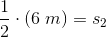 \frac{1}{2}\cdot (6\; m)=s_2