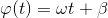 \varphi (t)=\omega t+\beta