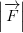 \left |\overrightarrow{F} \right |