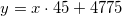 \small y = x\cdot 45 + 4775