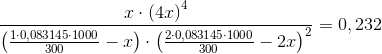 \frac{x \cdot \left (4x \right )^4}{\left (\frac{1\cdot 0,083145\cdot 1000}{300}-x \right )\cdot \left (\frac{2\cdot 0,083145\cdot 1000}{300}-2x \right )^2}=0,232