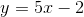 y=5x-2