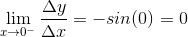 \lim_{x\rightarrow 0^{-}}\frac{\Delta y}{\Delta x}=-sin(0)=0