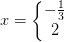 x=\left\{\begin{matrix} -\frac{1}{3}\\ 2 \end{matrix}\right.