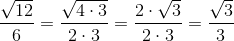 \frac{\sqrt{12}}{6}=\frac{\sqrt{4\cdot 3}}{2\cdot 3}=\frac{2\cdot \sqrt{3}}{2\cdot 3}=\frac{\sqrt{3}}{3}