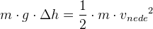 m\cdot g\cdot \Delta h=\frac{1}{2}\cdot m\cdot v{_{nede}}^{2}