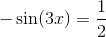 \Normal\ -\sin(3x )=\frac{1}{2}
