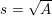 \small s=\sqrt{A}