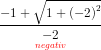 \underset{{\color{Red} negativ}}{\frac{-1+\sqrt{1+\left ( -2 \right )^2}}{-2}}