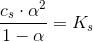 \frac{ c_s \cdot\alpha ^2 }{1-\alpha }=K_s