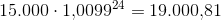 15.000\cdot 1{,}0099^{24}=19.000{,}81