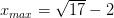 x_{max}=\sqrt{17}-2