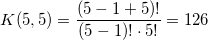 \small K(5,5) = \frac{(5-1+5)!}{(5-1)!\cdot 5!} = 126