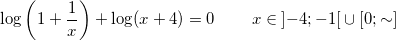 \small \log\left ( 1+\frac{1}{x} \right )+\log(x+4)=0\; \; \; \; \; \; \; \;x\in \left ] -4; -1\right [ \cup \left [ 0;\sim \right ]