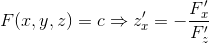 F(x,y,z)=c\Rightarrow z'_x=-\frac{F'_x}{F'_z}