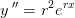 y{\, }''=r^2e^{rx}