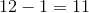 12-1=11