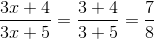 \frac{3x+4}{3x+5}=\frac{3+4}{3+5}=\frac{7}{8}