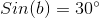 Sin(b) = 30^{\circ}