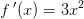 f{\, }'(x)=3x^2