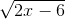 \sqrt{2x-6}