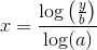 x=\frac{\log\left (\frac{y}{b} \right )}{\log(a)}
