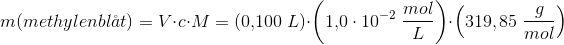 m(methylenbl\aa t)=V\cdot c\cdot M=(0{,}100\; L)\cdot \left (1{,}0\cdot10^{-2} \; \frac{mol} {L} \right ) \cdot \left ( 319,85\; \frac{g}{mol}\right )