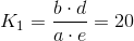 K_1 =\frac{b\cdot d}{a\cdot e} = 20