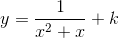 y=\frac{1}{x^2+x}+k
