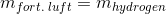 m_{fort.\; luft}=m_{hydrogen}