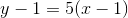 y-1=5(x-1)