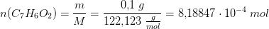 n(C_7H_6O_2)=\frac{m}{M}=\frac{0{,}1\; g}{122{,}123\; \tfrac{g}{mol}}=8{,}18847\cdot 10^{-4}\; mol